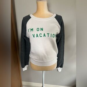 NWT Wildfox “I'm On Vacation Leave Me Alone”Raglan Sweatshirt Sz XS